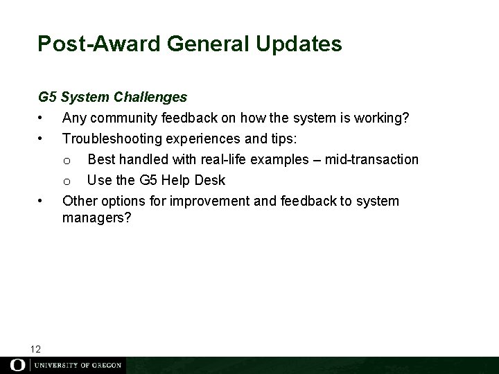 Post-Award General Updates G 5 System Challenges • Any community feedback on how the