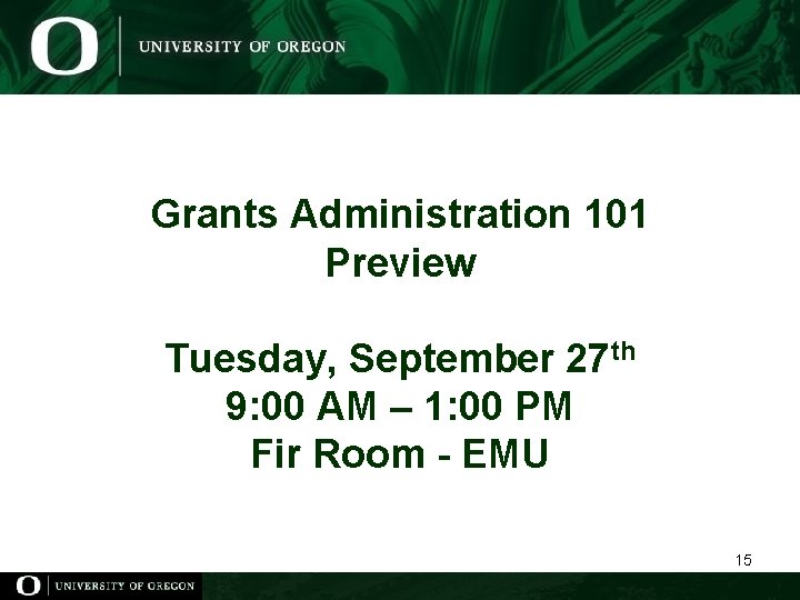 Grants Administration 101 Preview Tuesday, September 27 th 9: 00 AM – 1: 00