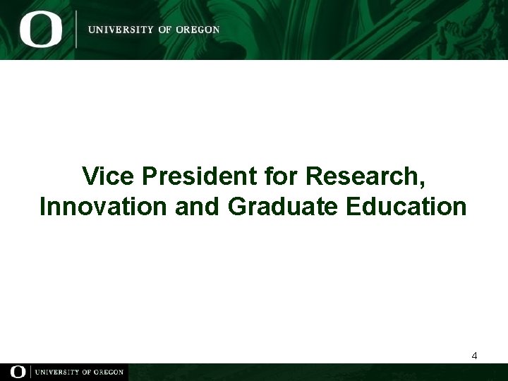 Vice President for Research, Innovation and Graduate Education 4 