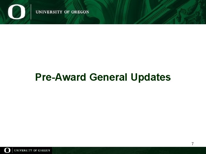 Pre-Award General Updates 7 