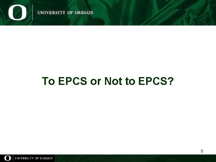 To EPCS or Not to EPCS? 9 