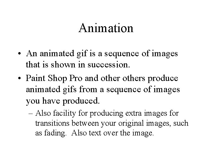 Animation • An animated gif is a sequence of images that is shown in