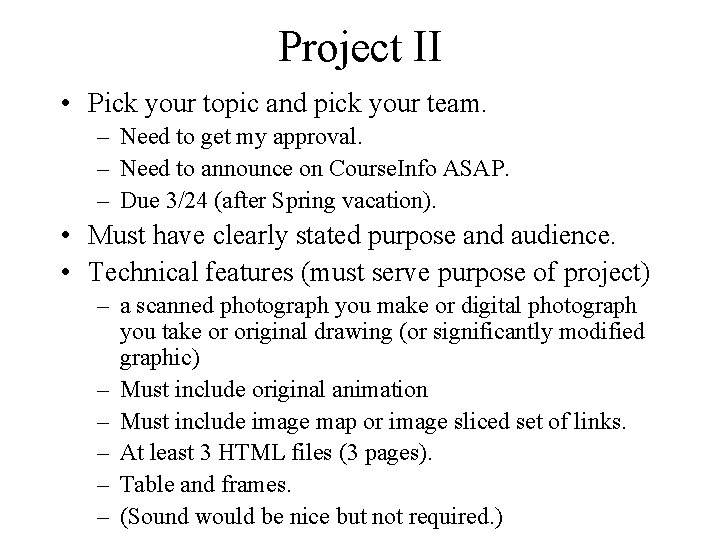 Project II • Pick your topic and pick your team. – Need to get
