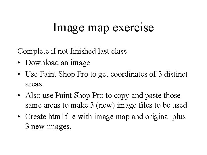 Image map exercise Complete if not finished last class • Download an image •