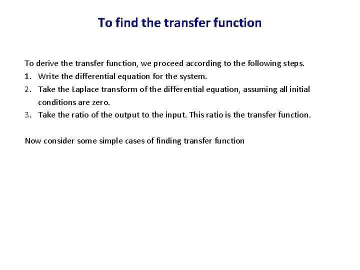 To find the transfer function To derive the transfer function, we proceed according to