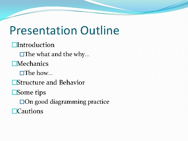 Presentation Outline �Introduction �The what and the why… �Mechanics �The how… �Structure and Behavior