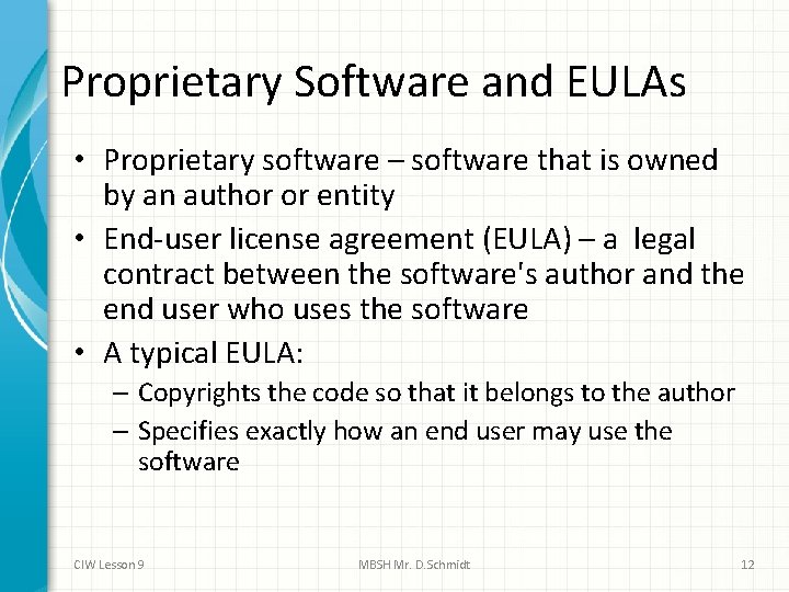 Proprietary Software and EULAs • Proprietary software – software that is owned by an