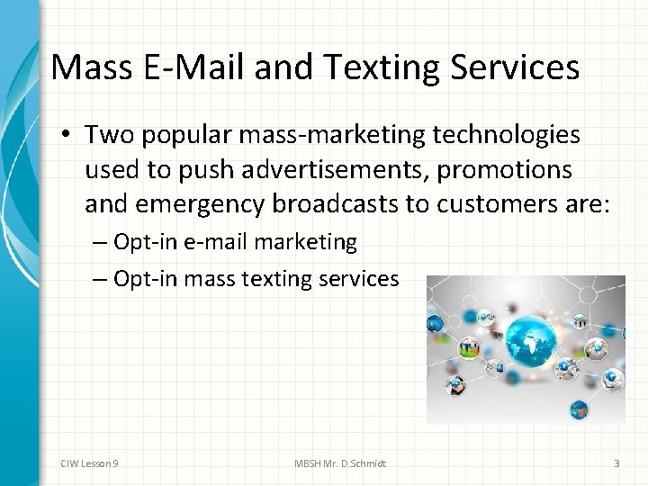 Mass E-Mail and Texting Services • Two popular mass-marketing technologies used to push advertisements,