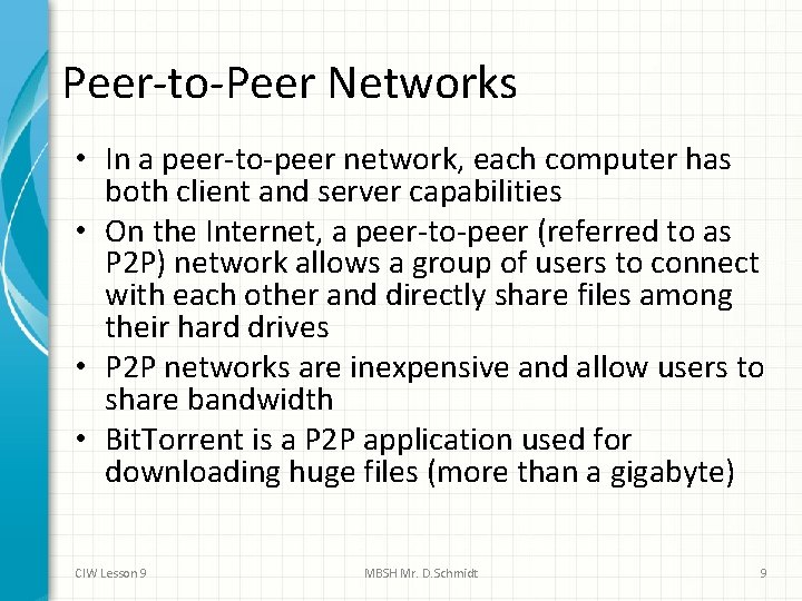 Peer-to-Peer Networks • In a peer-to-peer network, each computer has both client and server