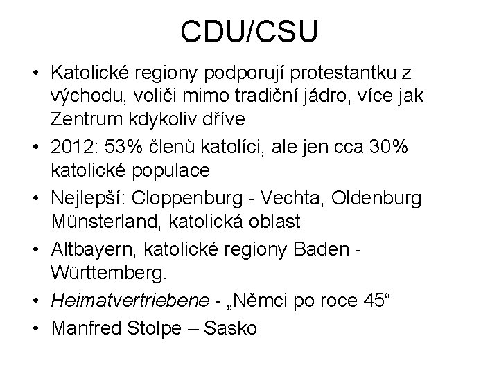 CDU/CSU • Katolické regiony podporují protestantku z východu, voliči mimo tradiční jádro, více jak