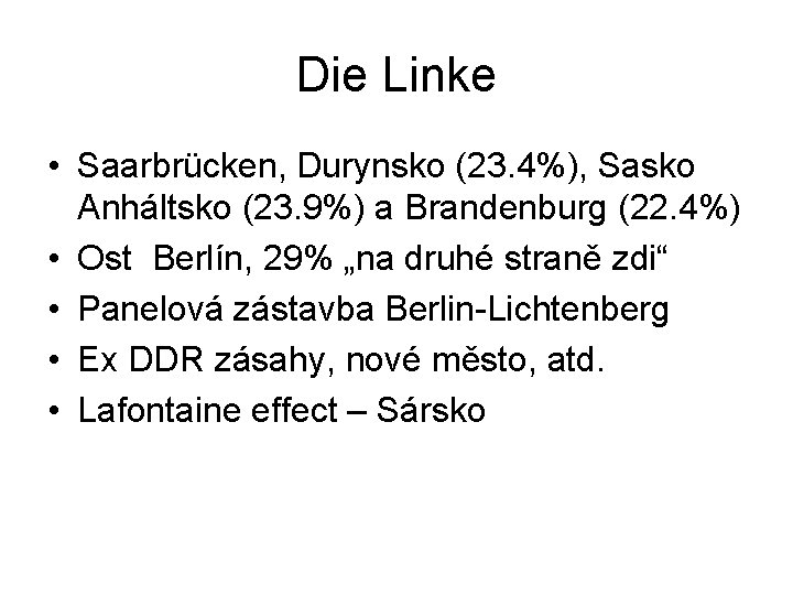 Die Linke • Saarbrücken, Durynsko (23. 4%), Sasko Anháltsko (23. 9%) a Brandenburg (22.