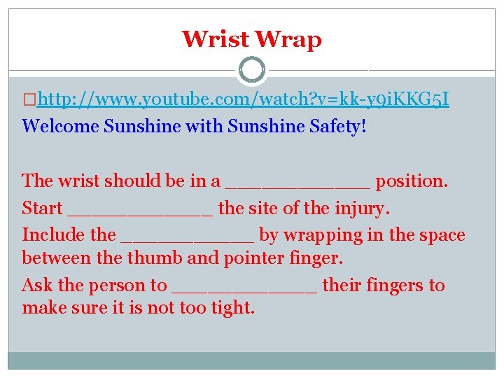 Wrist Wrap �http: //www. youtube. com/watch? v=kk-y 9 i. KKG 5 I Welcome Sunshine