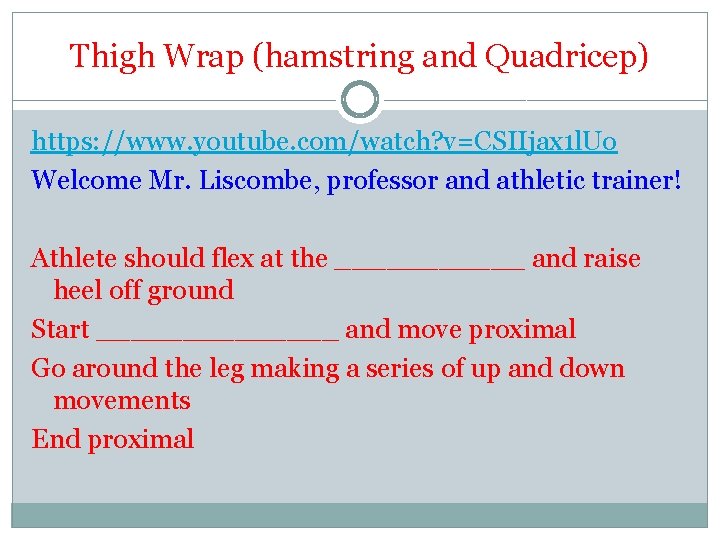 Thigh Wrap (hamstring and Quadricep) https: //www. youtube. com/watch? v=CSIIjax 1 l. Uo Welcome