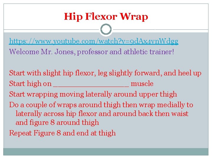 Hip Flexor Wrap https: //www. youtube. com/watch? v=9 d. Ax 4 vn. Wdgg Welcome