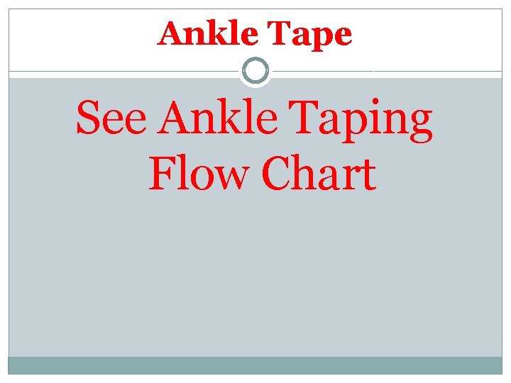 Ankle Tape See Ankle Taping Flow Chart 