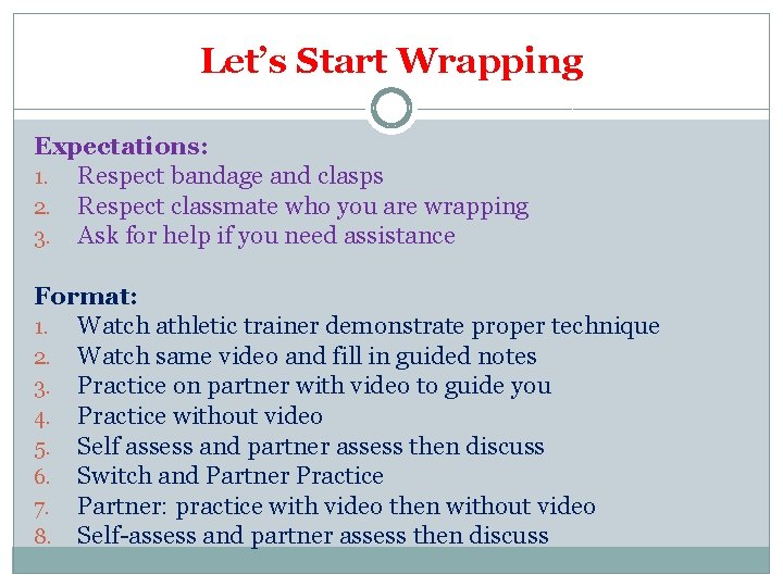 Let’s Start Wrapping Expectations: 1. Respect bandage and clasps 2. Respect classmate who you