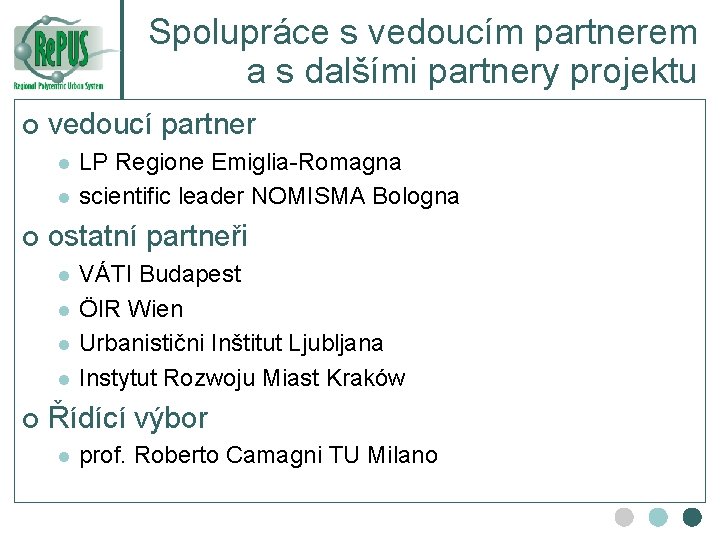 Spolupráce s vedoucím partnerem a s dalšími partnery projektu ¢ vedoucí partner l l