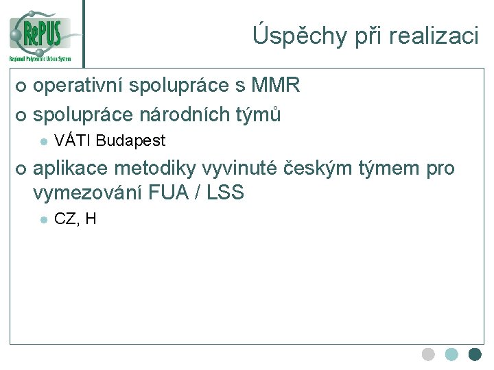 Úspěchy při realizaci operativní spolupráce s MMR ¢ spolupráce národních týmů ¢ l ¢