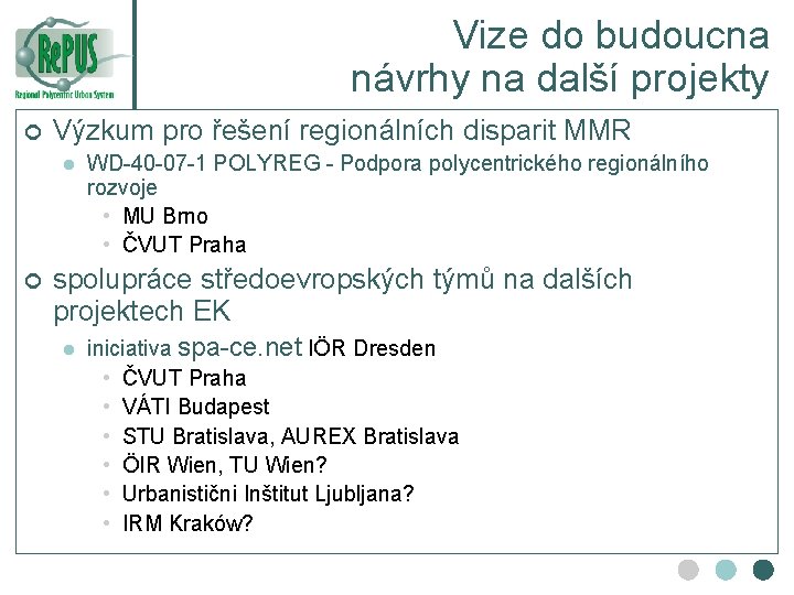 Vize do budoucna návrhy na další projekty ¢ Výzkum pro řešení regionálních disparit MMR