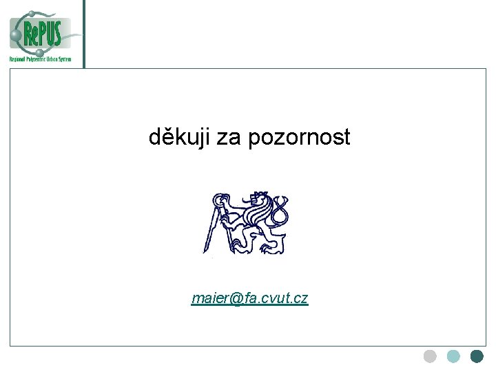 děkuji za pozornost maier@fa. cvut. cz 