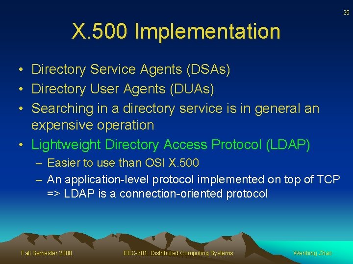 25 X. 500 Implementation • Directory Service Agents (DSAs) • Directory User Agents (DUAs)