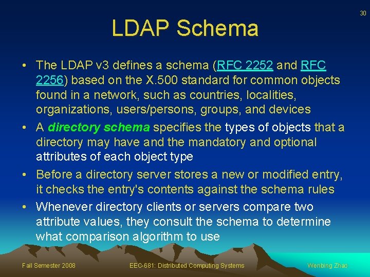 30 LDAP Schema • The LDAP v 3 defines a schema (RFC 2252 and
