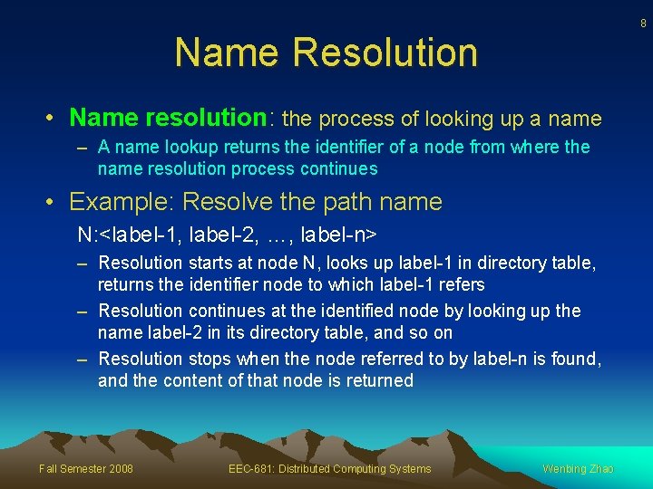 8 Name Resolution • Name resolution: the process of looking up a name –