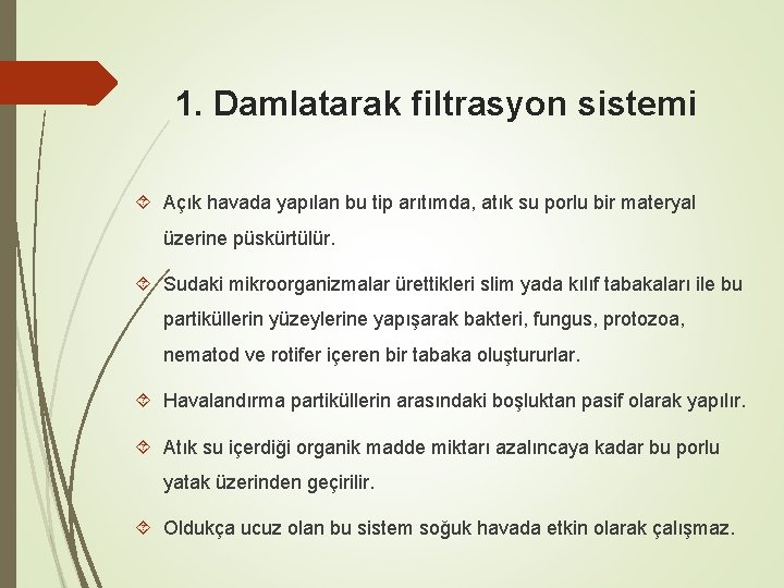 1. Damlatarak filtrasyon sistemi Açık havada yapılan bu tip arıtımda, atık su porlu bir