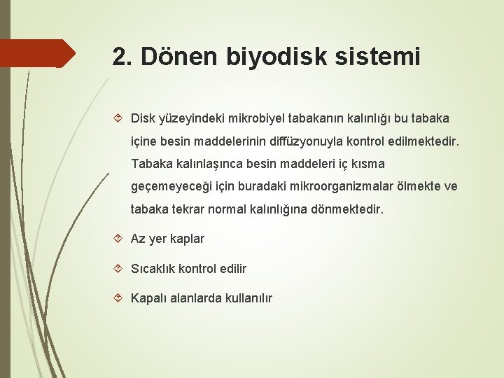 2. Dönen biyodisk sistemi Disk yüzeyindeki mikrobiyel tabakanın kalınlığı bu tabaka içine besin maddelerinin