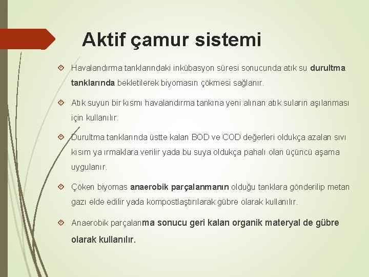 Aktif çamur sistemi Havalandırma tanklarındaki inkübasyon süresi sonucunda atık su durultma tanklarında bekletilerek biyomasın