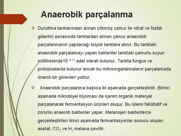 Anaerobik parçalanma Durultma tanklarından alınan çökmüş çamur ile nitrat ve fosfat giderimi esnasında tanklardan