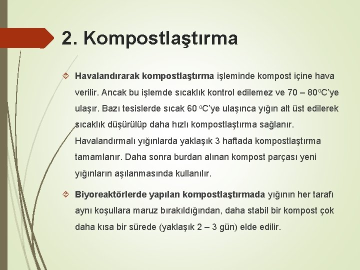 2. Kompostlaştırma Havalandırarak kompostlaştırma işleminde kompost içine hava verilir. Ancak bu işlemde sıcaklık kontrol