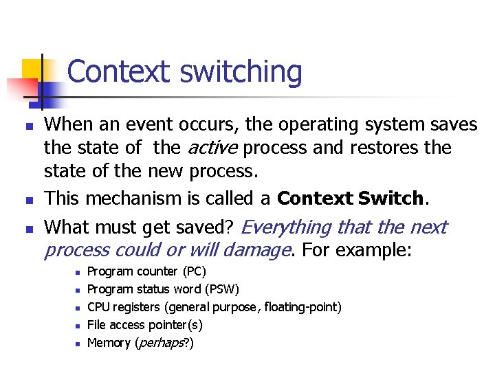 Context switching n n n When an event occurs, the operating system saves the