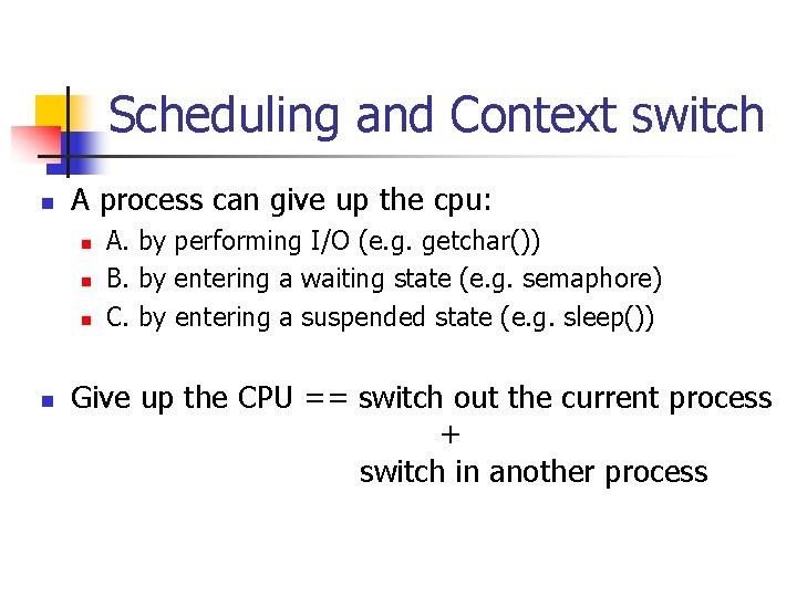 Scheduling and Context switch n A process can give up the cpu: n n