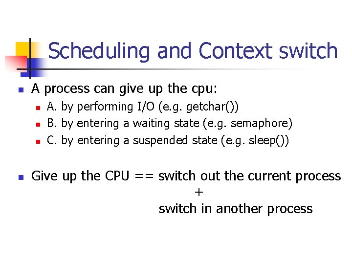 Scheduling and Context switch n A process can give up the cpu: n n Scheduling and Context switch n A process can give up the cpu: n n
