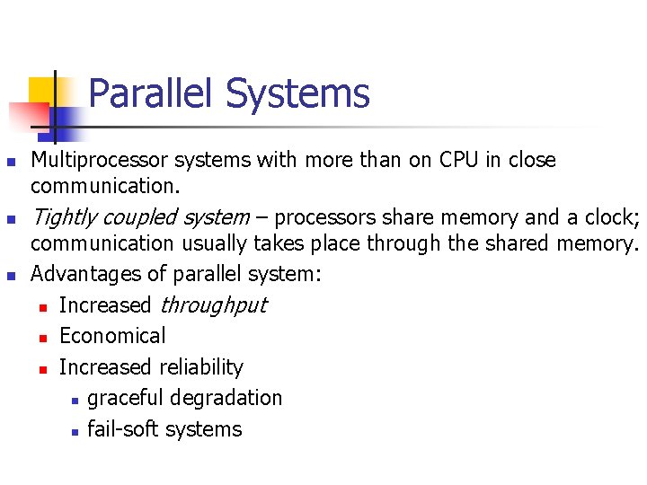 Parallel Systems n n n Multiprocessor systems with more than on CPU in close