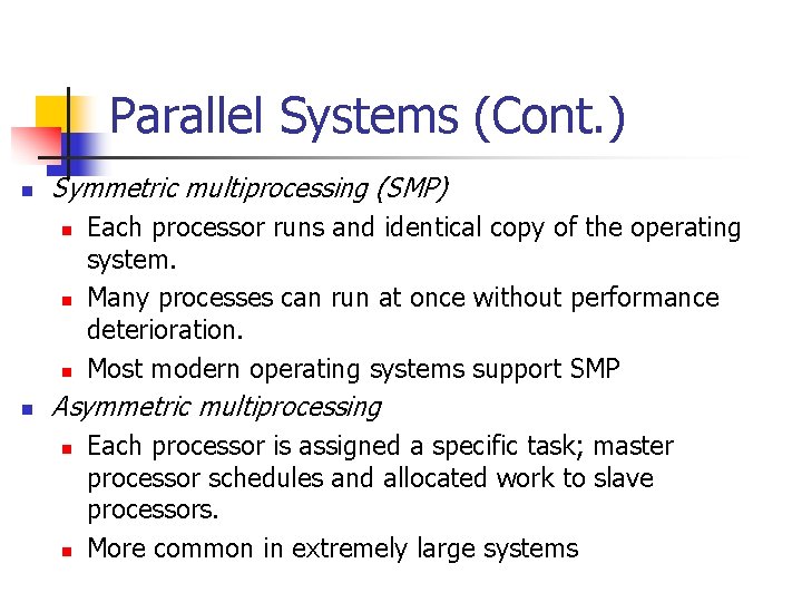 Parallel Systems (Cont. ) n Symmetric multiprocessing (SMP) n n Each processor runs and Parallel Systems (Cont. ) n Symmetric multiprocessing (SMP) n n Each processor runs and