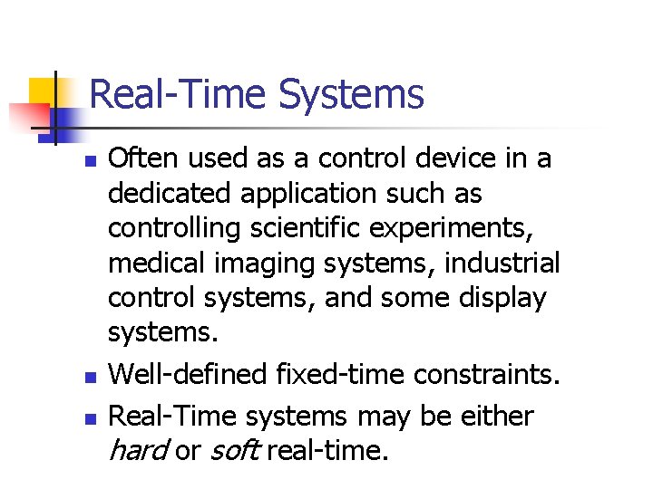 Real-Time Systems n n n Often used as a control device in a dedicated