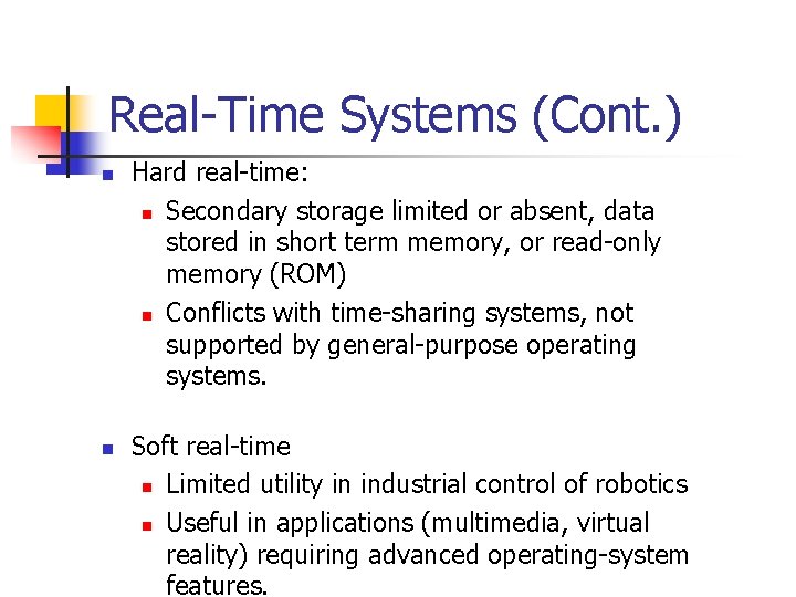 Real-Time Systems (Cont. ) n n Hard real-time: n Secondary storage limited or absent,