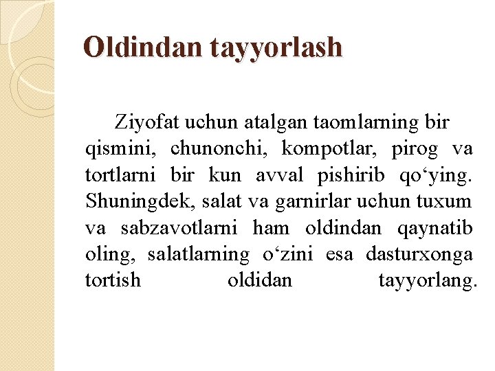 Oldindan tayyorlash Ziyofat uchun atalgan taomlarning bir qismini, chunonchi, kompotlar, pirog va tortlarni bir