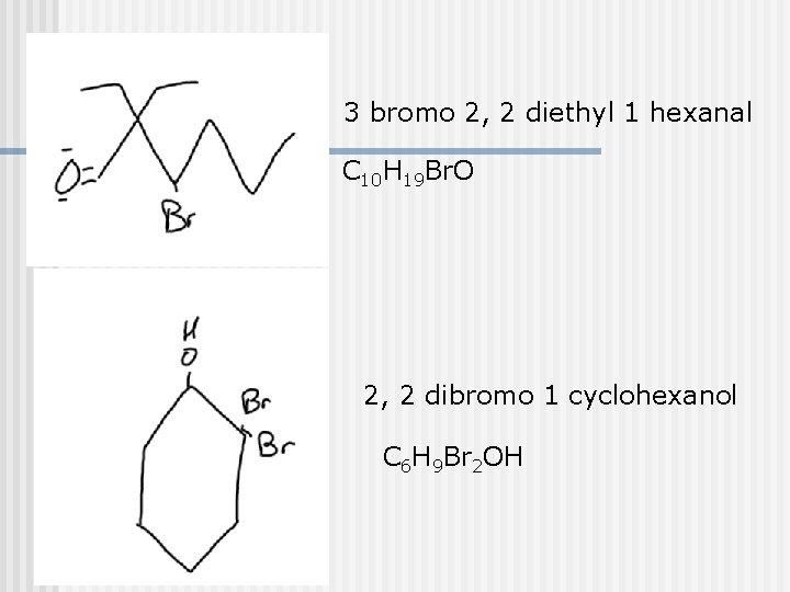 3 bromo 2, 2 diethyl 1 hexanal C 10 H 19 Br. O 2,