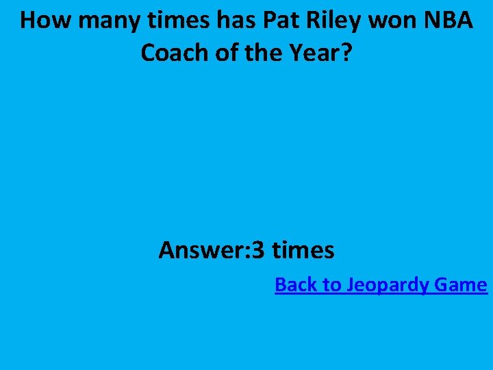 How many times has Pat Riley won NBA Coach of the Year? Answer: 3