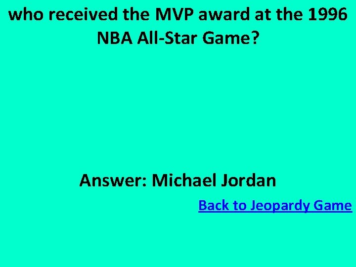 who received the MVP award at the 1996 NBA All-Star Game? Answer: Michael Jordan