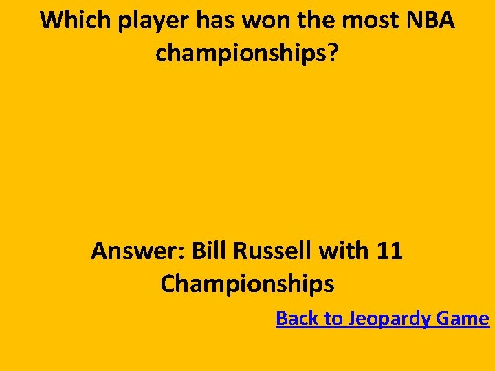 Which player has won the most NBA championships? Answer: Bill Russell with 11 Championships