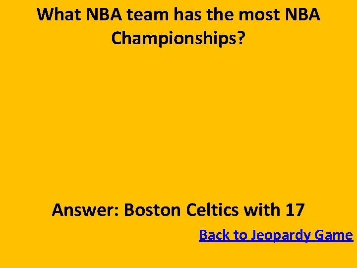 What NBA team has the most NBA Championships? Answer: Boston Celtics with 17 Back