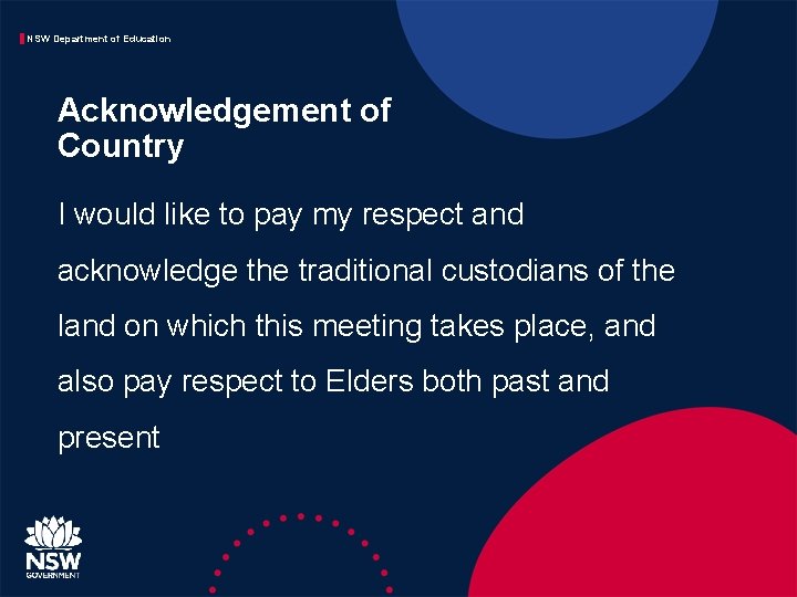 NSW Department of Education Acknowledgement of Country I would like to pay my respect