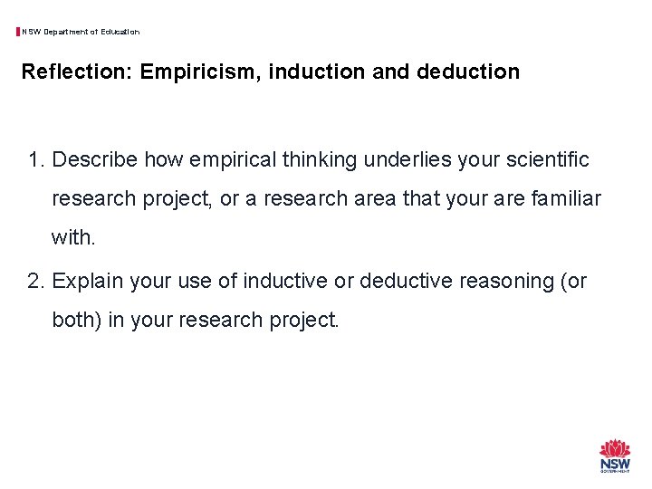 NSW Department of Education Reflection: Empiricism, induction and deduction 1. Describe how empirical thinking