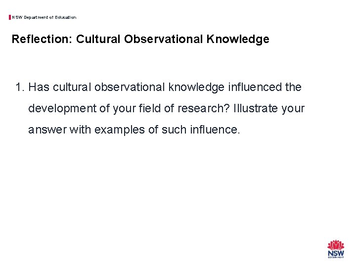 NSW Department of Education Reflection: Cultural Observational Knowledge 1. Has cultural observational knowledge influenced