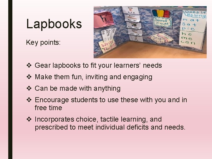 Lapbooks Key points: v Gear lapbooks to fit your learners’ needs v Make them