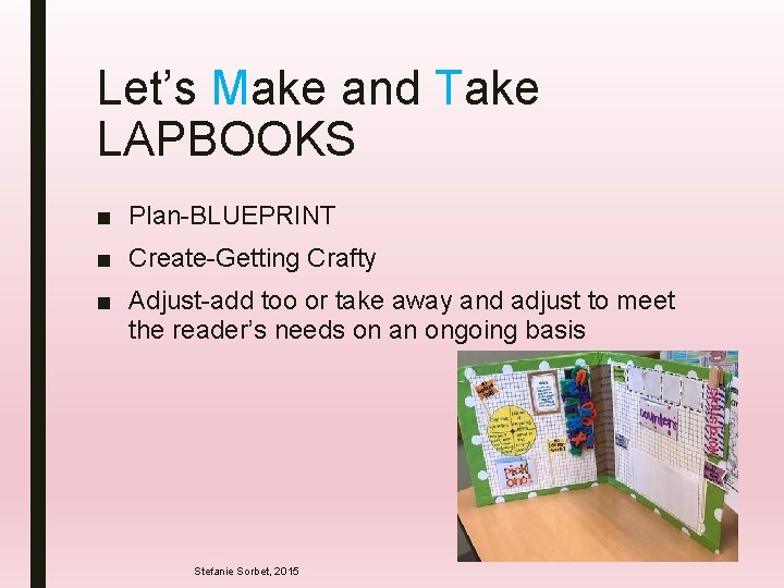 Let’s Make and Take LAPBOOKS ■ Plan-BLUEPRINT ■ Create-Getting Crafty ■ Adjust-add too or